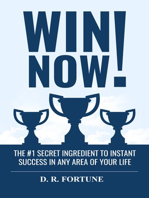 cover image of Win Now! the #1 Secret Ingredient to Instant Success in Any Area of Your Life